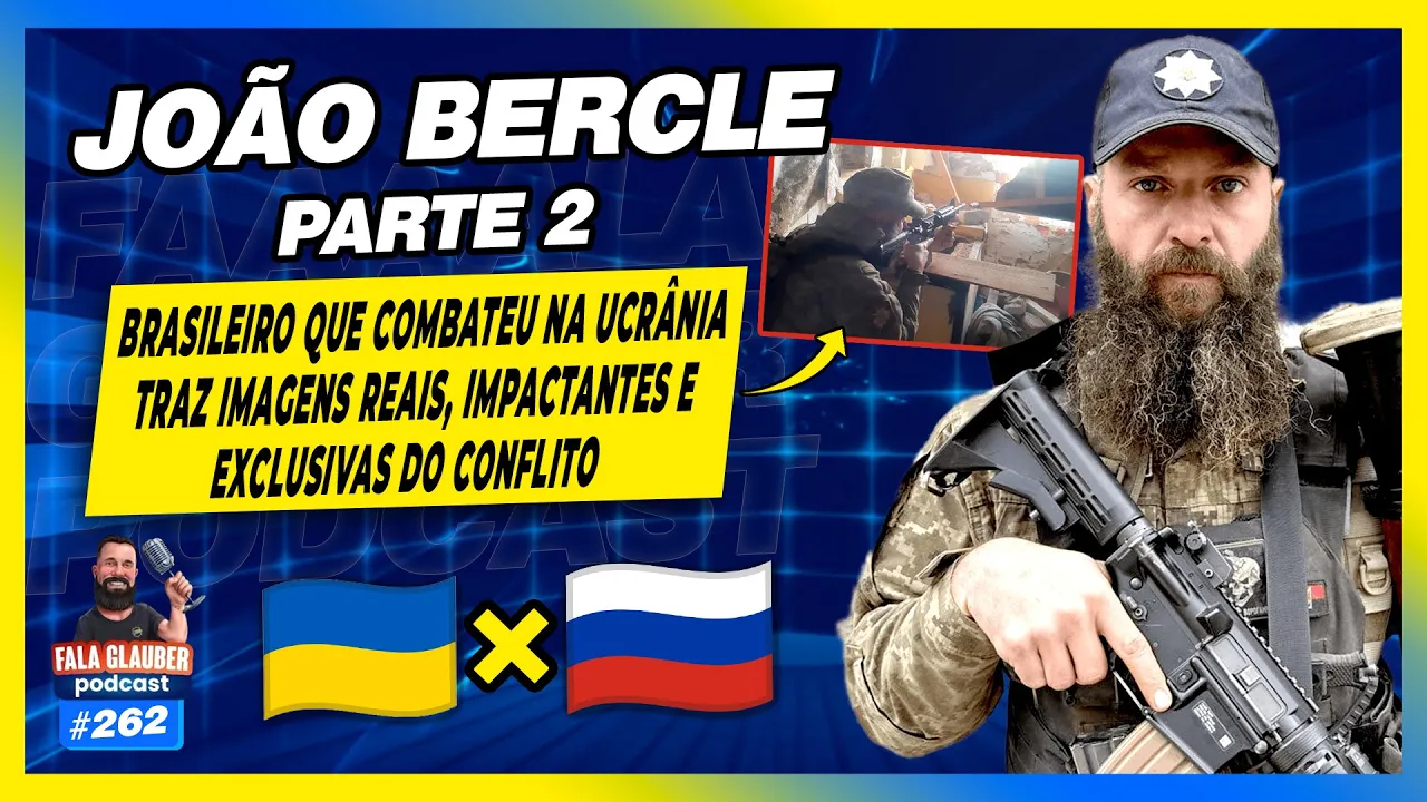 JOÃO BERCLE (PARTE 2) - COMBATENTE NA UCRÂNIA - Fala Glauber Podcast #262