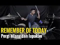 Download Lagu Remember of Today - Pergi Hilang Dan Lupakan (New Version) || Drum Cover