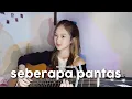 Download Lagu Seberapa Pantas - Sheila On 7 [ Acoustic Cover ] || Nadine Abigail