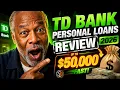 TD Bank Personal Loans Review In 2026 - My Honest Breakdown And How People Get Up To 50K Fast