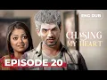 CHASING MY HEART | Full Episode 20 | Indian Drama English Dubbed #MEP20
