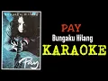 Download Lagu Pay - Bungaku hilang (karaoke)