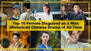 top 10 female disguised as a man historical chinese drama of all time 2024 cross dressing