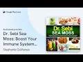 Dr Sebi Sea Moss Boost Your Immune System by Stephanie Quinones book