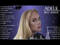 Download Lagu Adele Playlist 2025 Best Songs - Greatest Hits Album - Adele Top 25 Songs 2025