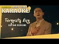 Download Lagu KARAOKE - TERNYATA AKU (SUFIAN SUHAIMI) [Minus One] Official MV