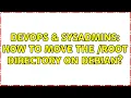 DevOps SysAdmins How to move the root directory on Debian 3 Solutions