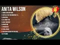 Anita Wilson 2024 MIX ~ Top 10 Best Songs ~ Greatest Hits ~ Full Album