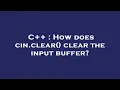 C How does cin clear clear the input buffer