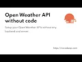Open Weather API without coding
