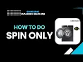 Samsung washing machine - how to do spin only