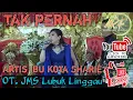 Download Lagu OT. JMS Lubuk Linggau //Tak Pernah//Artis Ibu Kota \