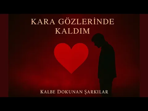 Video Thumbnail: Kara Gözlerinde Kaldım - Kalbe Dokunan Şarkılar