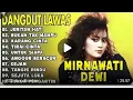 Lagu DANGDUT LAWAS MIRNAWATI. DEWI  PALING POPULER