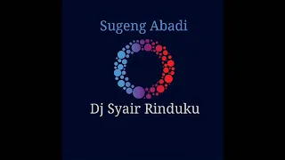 Download Sugeng Abadi • Dj Syair Rinduku MP3