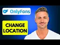 How To Change Your Location On OnlyFans - 2025