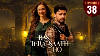 Bas Tera Saath Ho Episode 38 | Sana Javed | Farhan Saeed | 8 SEP 2026