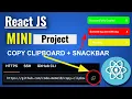 React Mini Project Clipboard Copy Custom Snackbar implimentation resuseable Snackbar