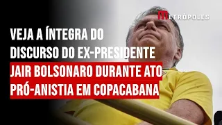 Veja a íntegra do discurso do ex-presidente Jair Bolsonaro durante ato pró-anistia em Copacabana