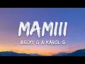Becky G, KAROL G - MAMIII (Letra/Lyrics)