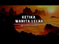 Download Lagu Ketika Wanita Lelah || Visualisasi Puisi (Suara : Eriantty )