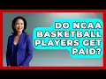 Do NCAA Basketball Players Get Paid? - The Basketball Xpert