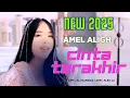 Cinta Terakhir - Amel Aligh | Lirik Video | Terbaru 2025