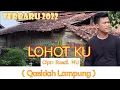 Download Lagu Lagu Lampung Terbaru 2022 || LOHOT KU voc: @ziapaku9132 cipt: Rusdi. MU ( Qasidah )