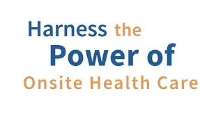 The Benefits of Onsite Occupational Health Care