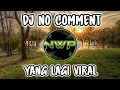 Download Lagu DJ NO COMMENT X GAM GAM TEKI TEKI REMIX TIK TOK FULL BASS❗