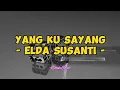 Download Lagu Elda Susanti - Yang Ku Sayang (Lirik Lagu)