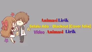 Download Selalu ada - Blackout || Cover Felix | Video Lirik Animasi MP3