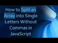 How to Split an Array into Single Letters Without Commas in JavaScript
