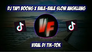 Download DJ TAPI BOONG X BALE-BALE || SLOW ANGKLUNG FULL BASS🎧|| VIRAL DITIKTOK🎶 MP3