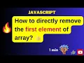 JavaScript array methods shift How to directly remove first element