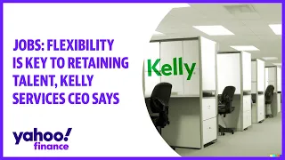 Jobs Flexibility is key to retaining talent says Kelly Services CEO
