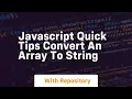 Javascript quick tips convert an array to string
