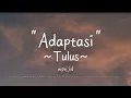 Download Lagu Adaptasi ~ Tulus Lirik