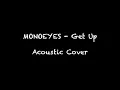 MONOEYES - Get Up (Acoustic Cover)