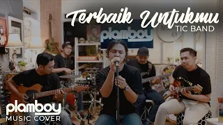 terbaik untukmu tic live cover plamboy music