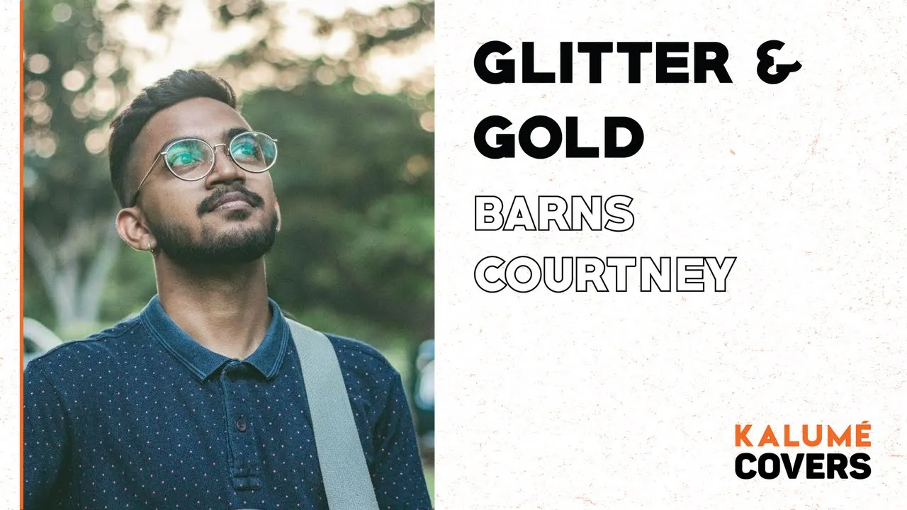 Glitter and Gold - A Barns Courtney Cover // Kalumé