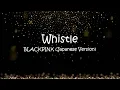 Download Lagu Whistle - BLACKPINK (Japanese Version) Lyrics