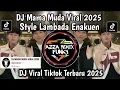 Download Lagu DJ MAMA MUDA STYLE LAMBADA ENAKUEN || DJ MAMA MUDA PLAT KT ENAKUEN VIRAL TIKTOK TERBARU
