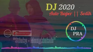 dj remix auto baper sedih stinky mungkinkah
