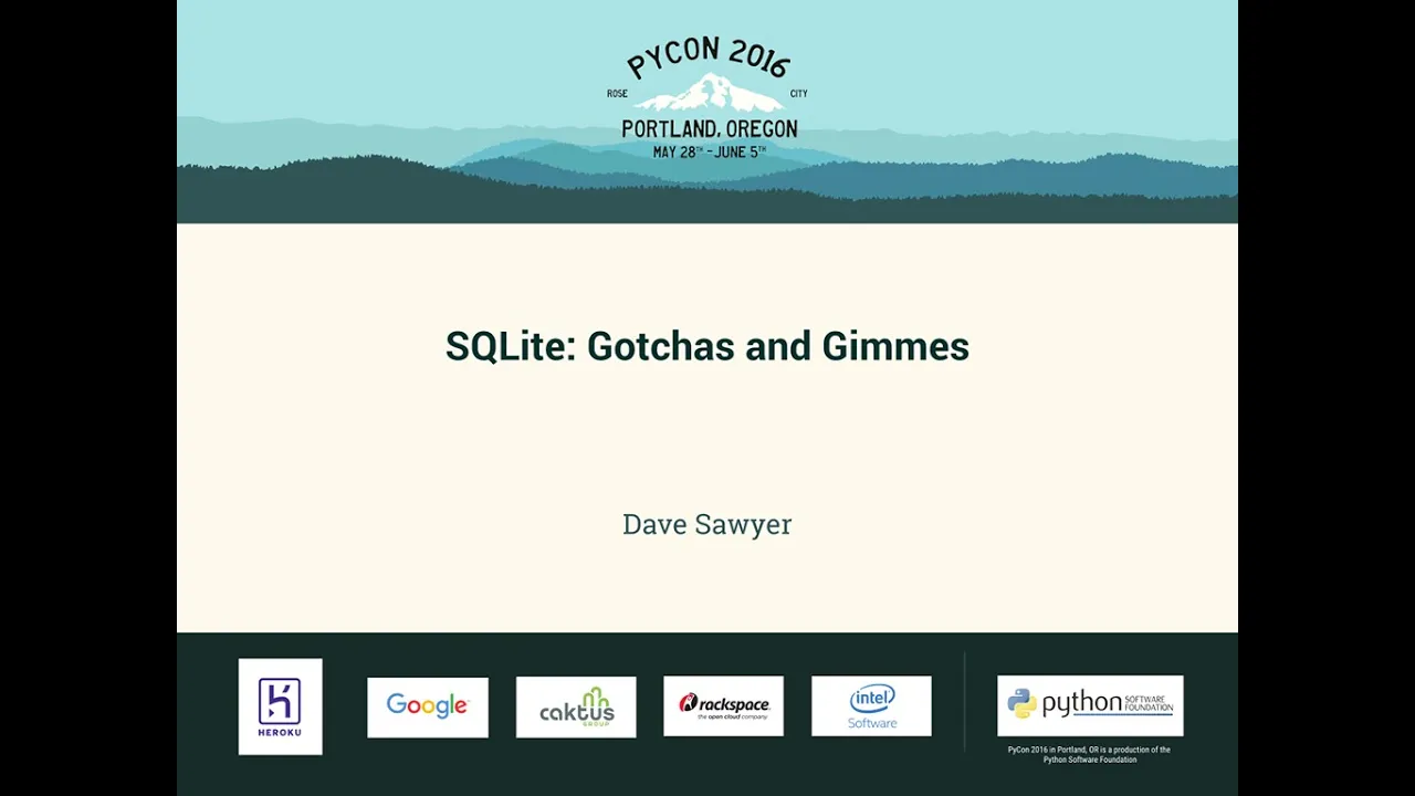 Dave Sawyer - SQLite: Gotchas and Gimmes - PyCon 2016