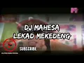 Lagu LEKAD MEKEDENG - DJ mahesa @playmixmusicofficial4220