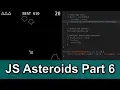 JS Asteroids Game Part 6 Scoring and Saving Data Locally