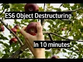 ES6 Object Destructuring in 10 minutes