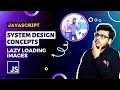 Ep2 Lazy Load Images Network Optimization System Design concepts for frontend engineers