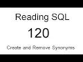 Reading SQL Create and Remove Synonyms SQL Tutorial 120